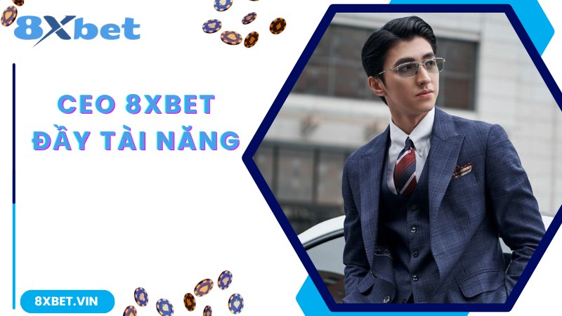 CEO 8Xbet - Người Đứng Đầu Thương Hiệu Giải Trí Uy Tín Top 1 1 Thông tin thú vị giới thiệu về CEO 8Xbet nổi tiếng trên thị trường
