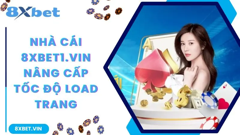 8XBET App 2026 Chính Thức - Tải Nhanh, Nhận Ngay Thưởng 888K 12 Nhà cái 8xbet nâng cấp tốc độ load trang